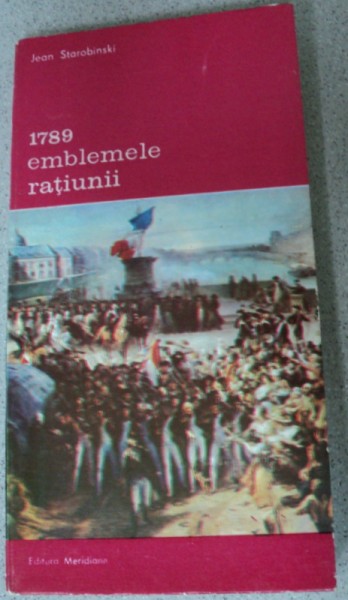 1789 EMBLEMELE RATIUNII-JEAN STAROBINSKY,BUCURESTI 1990