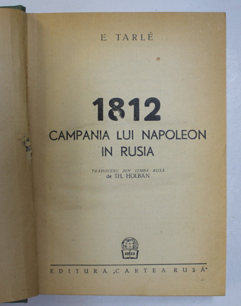1812  - CAMPANIA LUI NAPOLEON IN RUSIA de E . TARLE , 1948