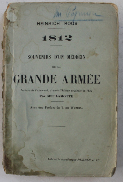 1812 - SOUVENIRS D ' UN MEDECIN DE LA GRANDE ARMEE par HEINRICH ROOS , 1913 ,  PREZINTA HALOURI DE APA SI URME DE UZURA *