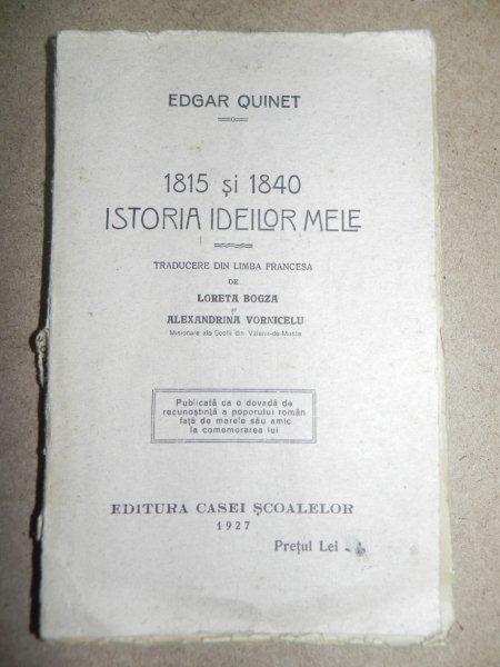 1815- 1840 ISTORIA IDEILOR MELE    - EDGAR QUINET   1927