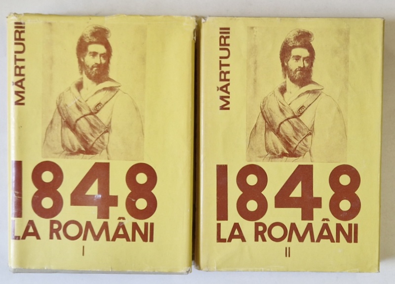 1848 LA ROMANI , O ISTORIE IN DATE SI MARTURII , VOL. I - II de CORNELIA BODEA , 1982