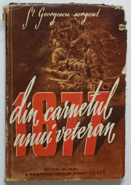 1877 , DIN CARNETUL UNUI VETERAN de ST. GEORGESCU - SERGENT , 1956