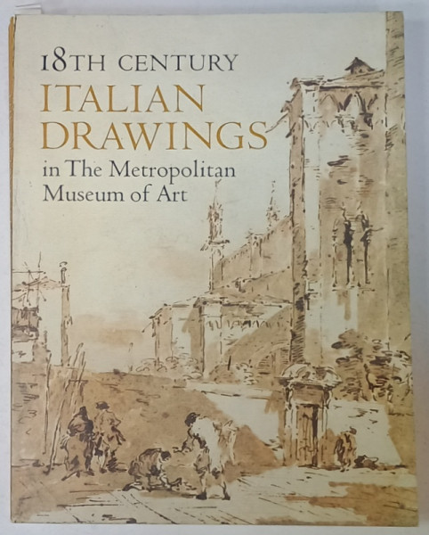 18th CENTURY ITALIAN DRAWINGS IN THE METROPOLITAN MUSEUM OF ART by JACOB BEAN and WILLIAM GRISWOLD , 1990