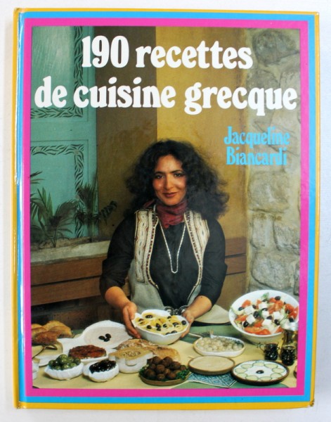 190 RECETTES DE CUISINE GRECQUE par JACQUELINE BIANCARDI , 1984
