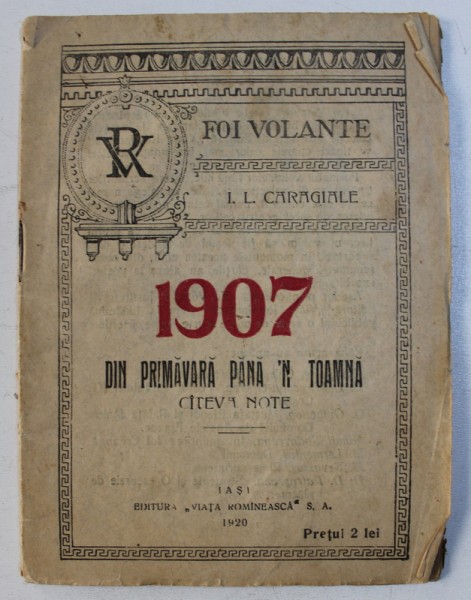 1907 DIN PRIMAVARA PANA ' N TOAMNA - CATEVA NOTE de I. L. CARAGIALE , 1921 , PREZINTA SUBLINIERI