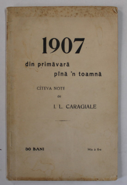 1907 DIN PRIMAVARA PANA'N TOAMNA. CATEVA NOTE de I. L. CARAGIALE  1907