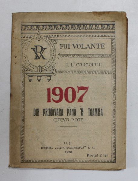 1907 DIN PRIMAVARA PANA'N TOAMNA. CATEVA NOTE de I. L. CARAGIALE - IASI, 1920 *PREZINTA HALOURI DE APA