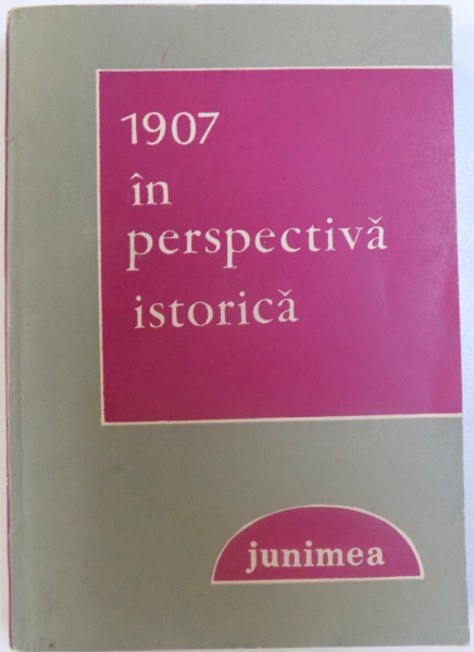 1907  IN PERSPECTIVA ISTORICA , coordonator ION AGRIGOROAIEI , 1988