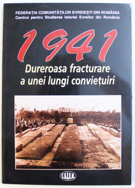 1941  - DUREROASA FRACTURARE A UNEI LUNGI CONVIETUIRI , volum intocmit de LYA BENJAMIN ...IOAN SERBANESCU , 2001