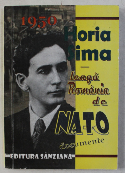 1950 , HORIA SIMA LEAGA ROMANIA DE NATO - DOCUMENTE , 2008