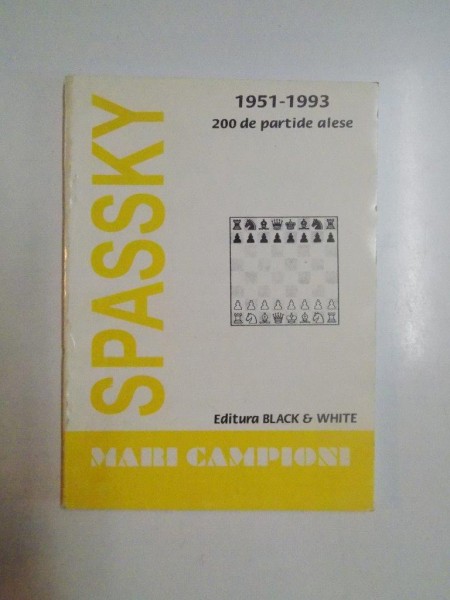 1951 - 1993 , 200 DE PARTIDE ALESE de BORIS SPASSKY, 1995
