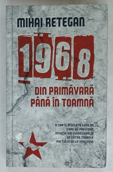 1968  DIN PRIMAVARA PANA IN TOAMNA de MIHAI RETEGAN , COPERTA CARTONATA, 2014