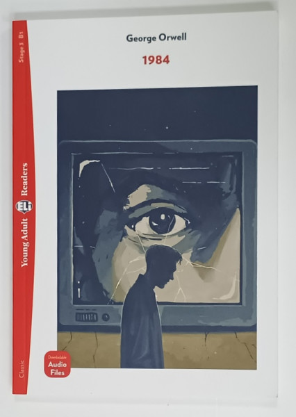 1984 by GEORGE ORWELL   , retold and activities by ALICE VENESSA BEVER   , illustrated by LORENZO CONTI  ,  YOUNG ADULT READERS , STAGE 3 B1  , 2021