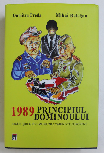Turn down Consent pocket 1989 , PRINCIPIUL DOMINOULUI , PRABUSIREA REGIMURILOR COMUNISTE EUROPENE ,  EDITIA A II - A REVAZUTA de DUMITRU PREDA si