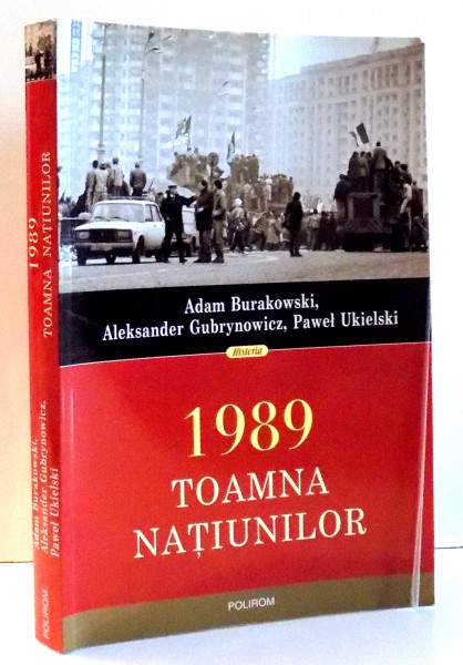 1989, TOAMNA NATIUNILOR de ADAM BURAKOWSKI, ALEKSANDER GUBRYNOWICZ, PAWEL UKIELSKI , 2013