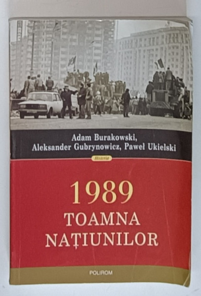 1989, TOAMNA NATIUNILOR de ADAM BURAKOWSKI, ALEKSANDER GUBRYNOWICZ, PAWEL UKIELSKI , 2013 *PREZINTA URME DE UZURA