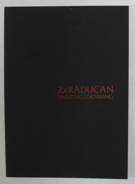 2 x RADUCAN , PAINTING / DRAWING , CATALOG DE EXPOZITIE , ANII '2000
