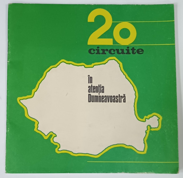 20 CIRCUITE IN ATENTIA DUMNEAVOASTRA , CARTE DE CALATORII IN ROMANIA , 1974