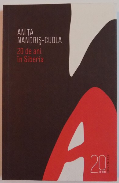 20 DE ANI IN SIBERIA de ANITA NANDRIS - CUDLA , 2010