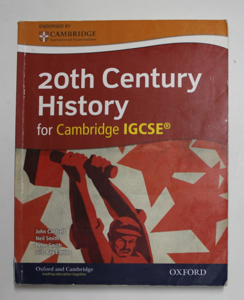 20 th CENTURY HISTORY FOR CAMBRIDGE IGCSE , by JOHN CANTRELL ...RAY ENNION , 2013 , CD INCLUS *, PREZINTA SUBLINIERI CU MARKERUL , URME DE UZURA SI DE INDOIRE *