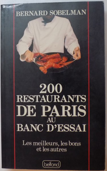 200 RESTAURANTS DE PARIS AU BANC D'ESSAI de BERNARD SOBELMAN , 1990