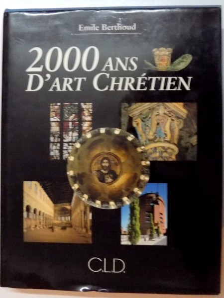2000 ANS D ' ART CHRETIEN par EMILE BERTHOUD , 1997
