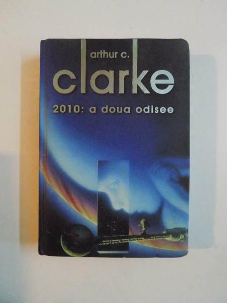 2010 A DOUA ODISEE de ARTHUR C. CLARKE , 2010 *EDITIE CARTONATA