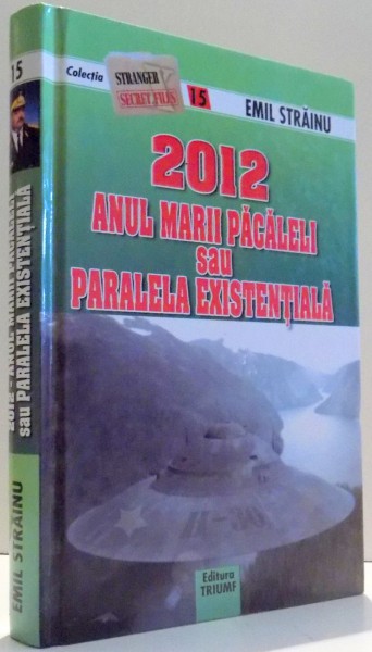 2012 ANUL MARII PACALELI SAU PARALELA EXISTENTIALA de EMIL STRAINU , 2012