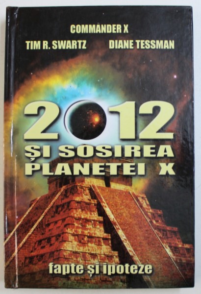 2012 SI SOSIREA PLANETEI X - FAPTE SI IPOTEZE de COMMANDER X ...DIANE TESSMAN , 2011