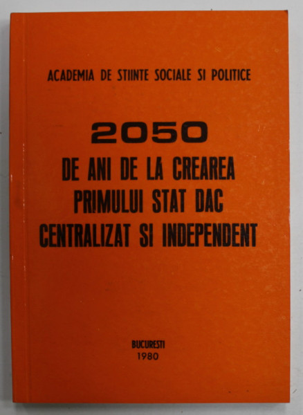 2050 DE ANI DE LA CREAREA PRIMULUI STAT DAC CENTRALIZAT SI INDEPENDENT , MATERIAL DOCUMENTAR ..., 1980