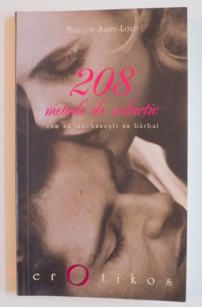 208 METODE DE SEDUCTIE CUM SA INNEBUNESTI UN BARBAT de MARGOT SAINT LOUP , 2009