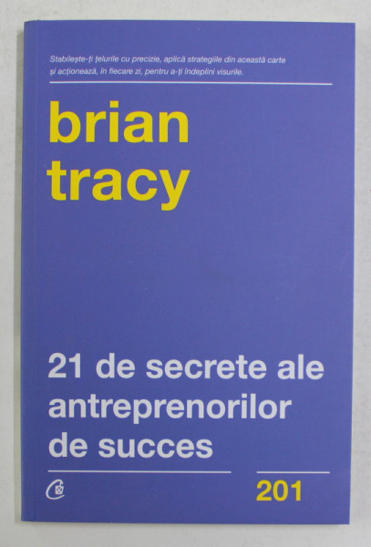 21 DE SECRETE ALE ANTREPRENORILOR DE SUCCES de BRIAN TRACY , 2019