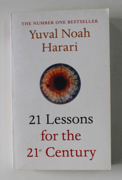 21 LESSONS FOR THE 21 st CENTURY by YUVAL NOAH HARARI , 2018