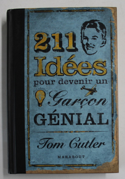 211 IDEES POUR DEVENIR UN GARCON GENIAL  par TOM CUTLER , 2007