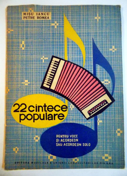 22 CANTECE POPULARE PENTRU VOCE SI ACORDEON SAU ACORDEON SOLO de MISU IANCU , PETRE ROMEA , 1963