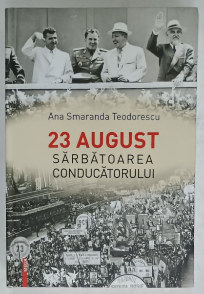 23 AUGUST SARBATOAREA CONDUCATORULUI de ANA SMARANDA TEODORESCU , 2024