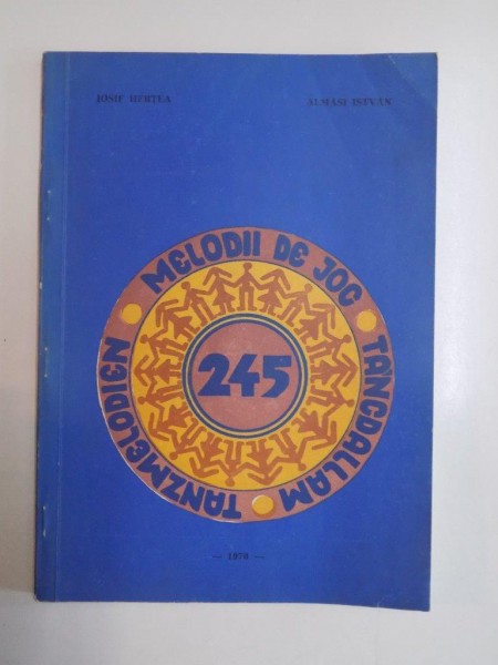 245 MELODII DE JOC de IOSIF HERTEA , ALMASI ISTVAN , CONTINE DEDICATIA AMBILOR AUTORI 1970