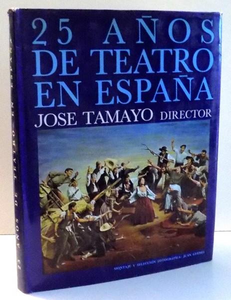 25 ANOS DE TEATRO EN ESPANA por JOSE TAMAYO , 1971