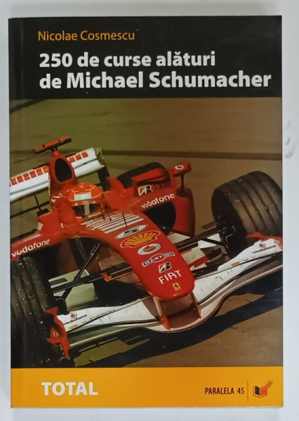 250 DE CURSE ALATURI DE MICHAEL SCHUMACHER de NICOLAE COSMESCU, 2007