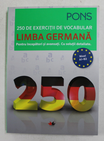 250 DE EXERCITII DE GRAMATICA - LIMBA GERMANA - PENTRU INCEPATORI SI AVANSATI , NIVEL A1 - B2 de ALKE HAUSCHILD , 2018