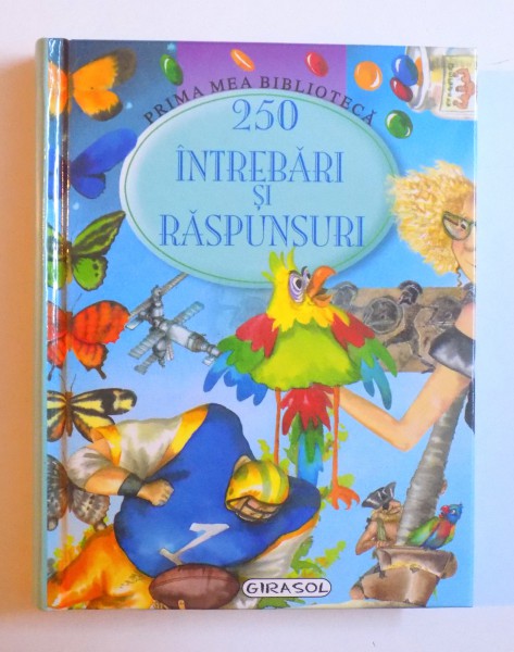 250 DE INTREBARI SI RASPUNSURI - PRIMA MEA BIBLIOTECA de TAIDA INIGO...JAVIER SUSAETA , ilustratii de NIVIO L. VIGIL , 2008