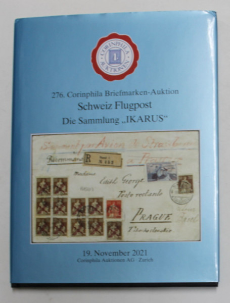 276 CORINPHILA  BRIEFMARKEN  - AUKTION , SCHWEIZ FLUGPOST - DIE SAMMLUNG ' IKARUS ' , 2021 , 22 NOV , 2021 , CATALOG DE LICITATIE FILATELICA