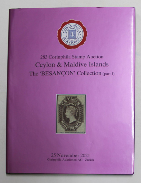 283  CORINPHILA STAMP AUCTION - CEYLON and MALDIVE ISLANDS - THE ' BESANCON ' COLLECTION ,  PART I , 25 NOV , 2021 , CATALOG DE LICITATIE FILATELICA