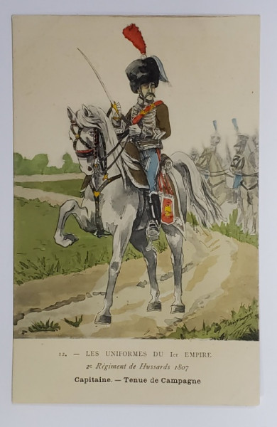 2e REGIMENT DE HUSSARDS , 1807 , CAPITAINE , TENUE DE CAMPAGNE , CARTE POSTALA ILUSTRATA , INCEPUTUL SEC. XX