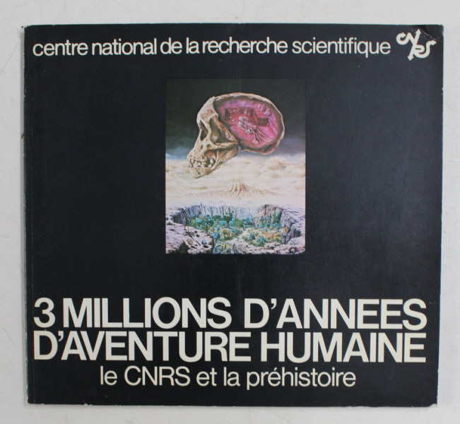 3 MILLIONS D' ANNEES D 'AVENTURE HUMAINE - LE CNRS ET LA PREHISTOIRE , 1976