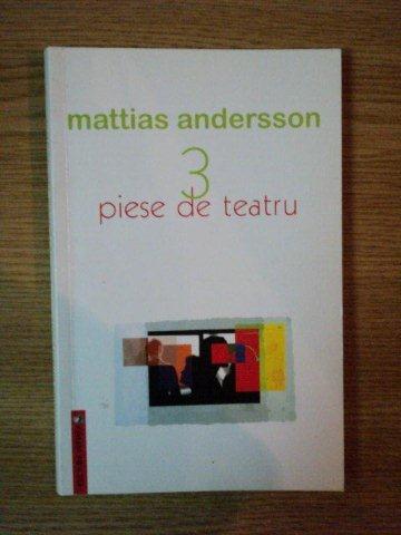 3 PIESE DE TEATRU de MATTIAS ANDERSSON , 2004