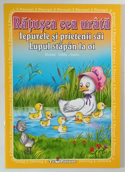 3 POVESTI , RATUSCA CEA URATA , IEPURELE SI PRIETENII SAI , LUPUL STAPAN LA OI , ilustratii de CATALIN NEDELCU , 2018