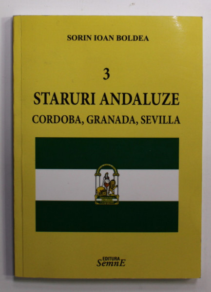 3 STARURI ANDALUZE - CORDOBA , GRANADA , SEVILLA de SORIN IOAN BOLDEA , 2016