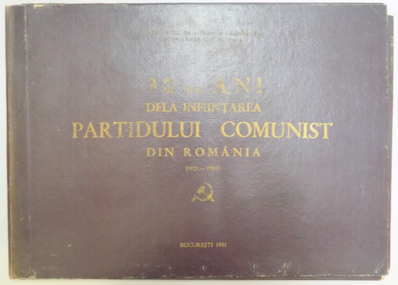 30 DE ANI DE LA INFIINTAREA PARTIDUL COMUNIST DIN ROMANIA (1921 - 1951) , 1951