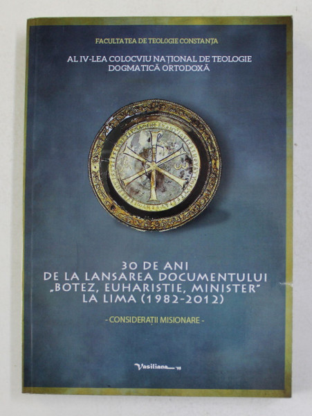 30 DE ANI DE LANSAREA DOCUMENTULUI ' BOTEZ , EUHARISTIE , MINISTER ' LA LIMA - 1982 - 2012 - CONSIDERATII MISIONARE , 2014